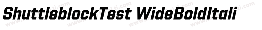 ShuttleblockTest WideBoldItalic字体转换